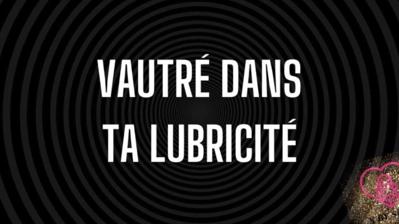 Vautré dans ta lubricité