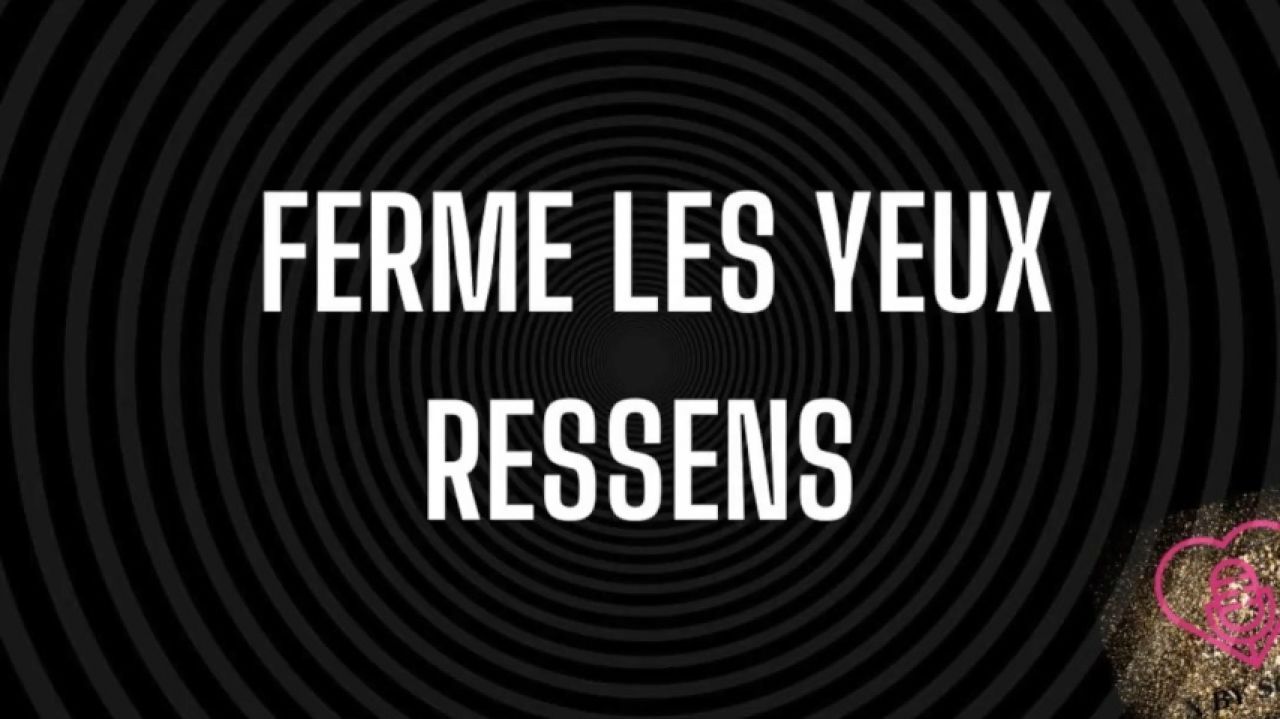 Ferme les yeux et ressens