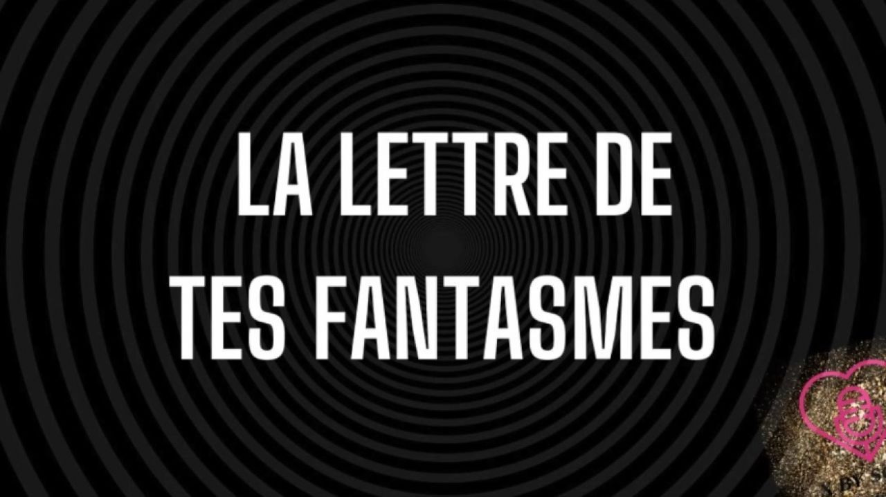 La lettre de tes fantasmes