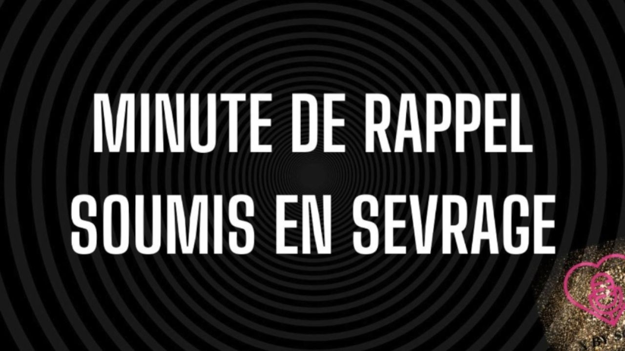 MINUTE DE RAPPEL POUR MON SOUMIS EN SEVRAGE