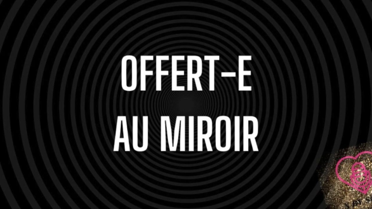 Offert-e au miroir
