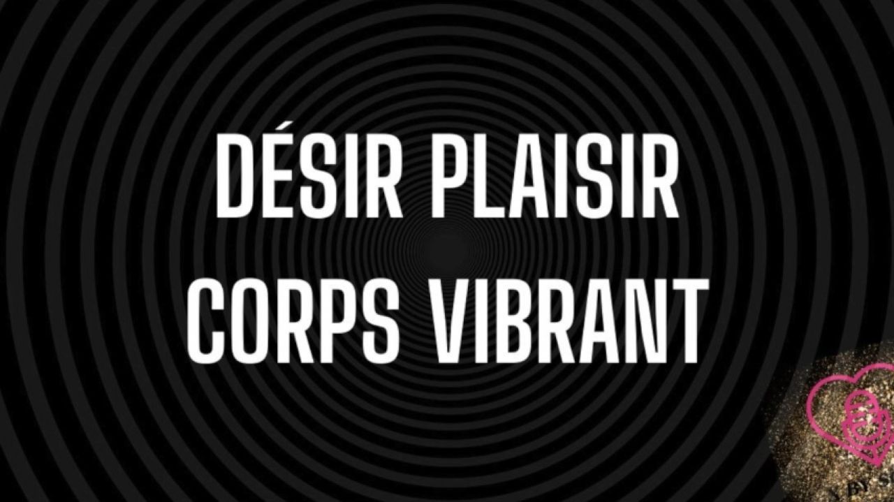 Désir Plaisir Corps vibrant