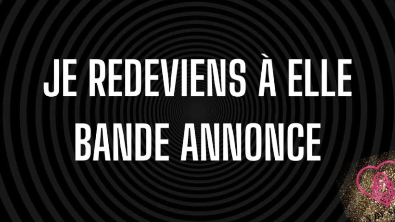 Je redeviens à Elle : Bande Annonce