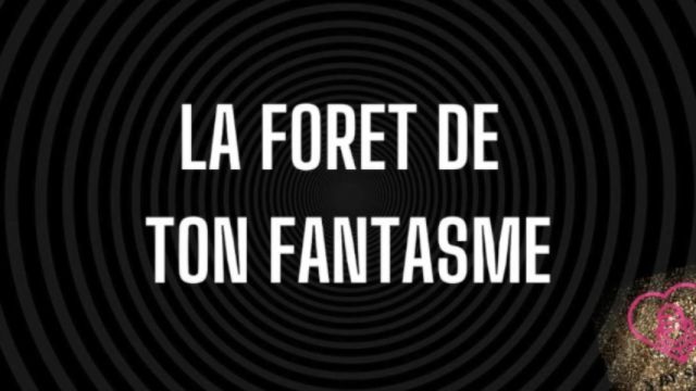 La forêt de ton fantasme - Avec retour
