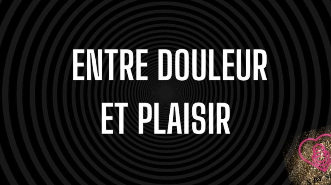Entre douleur et plaisir