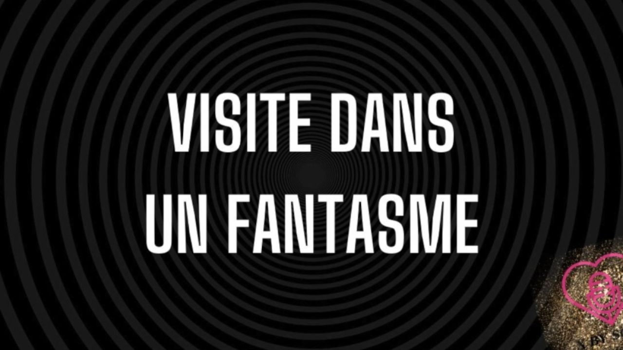 VISITE DANS UN FANTASME
