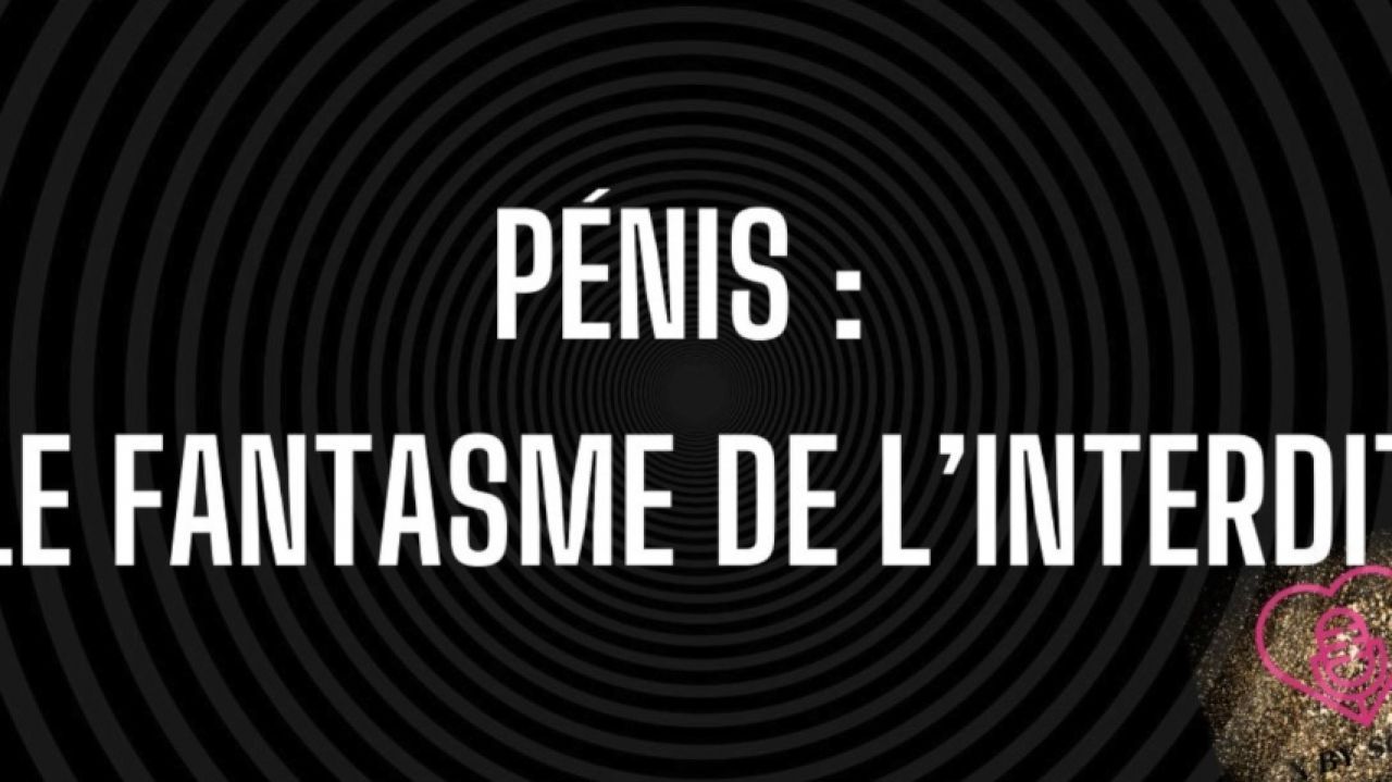 Le fantasme de l'interdit V. Pénis