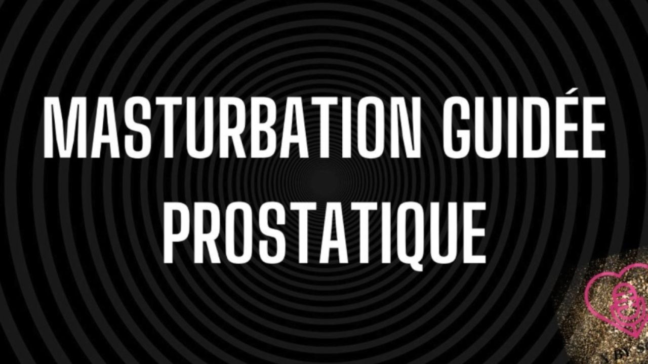MASTURBATION GUIDEE PROSTATIQUE