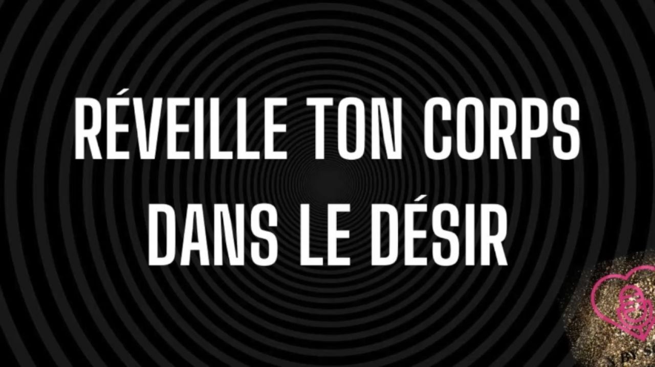 Réveille ton corps dans le désir