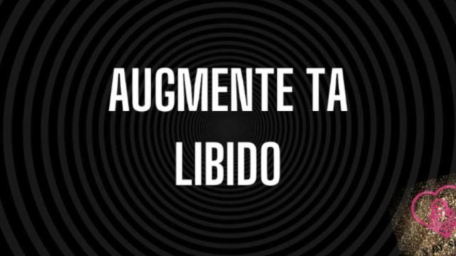 Augmente ta libido naturellement