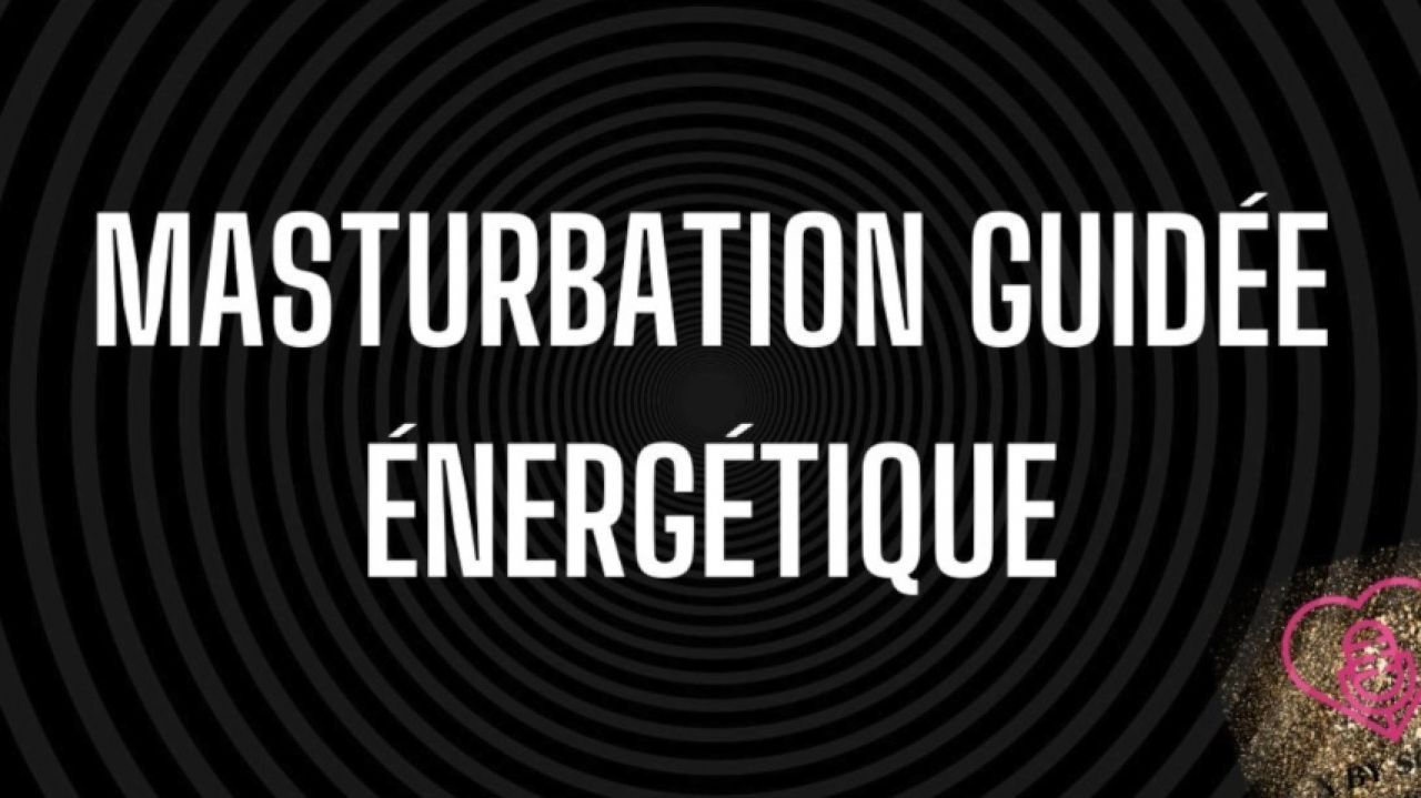 Masturbation guidée énergétique