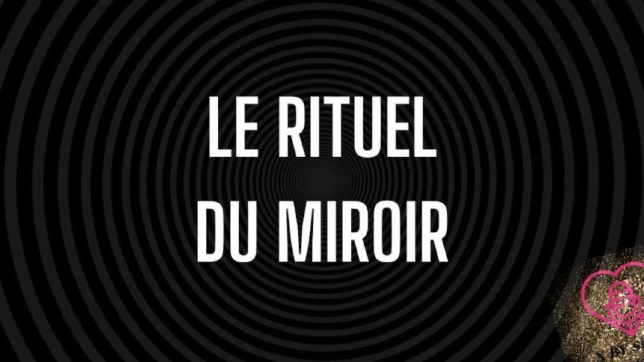 Le rituel du Miroir