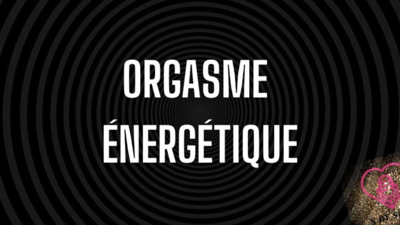 ORGASME ENERGETIQUE