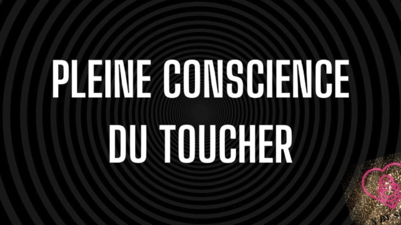 Pleine conscience du toucher