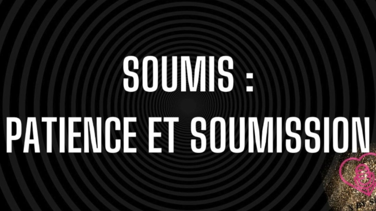 Pour mon soumis : Patience et Soumission