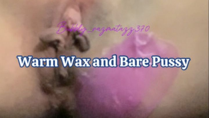 Warm Wax and Bare Pussy