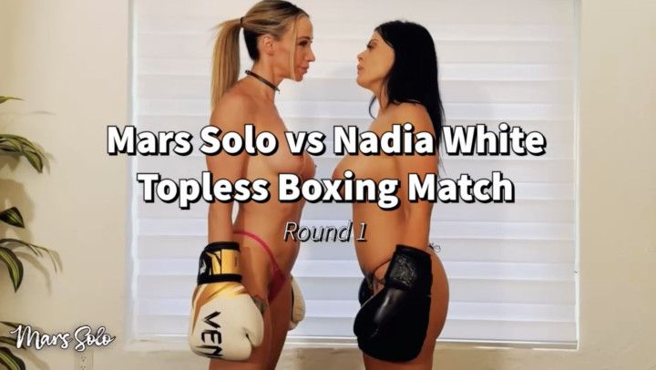 MARS SOLO VS NADIA WHITE: TOPLESS BOXING MATCH