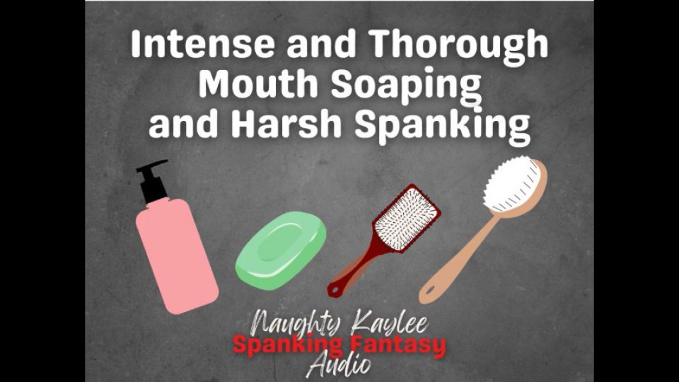 Intense and Thorough Mouth Soaping and Harsh Spanking