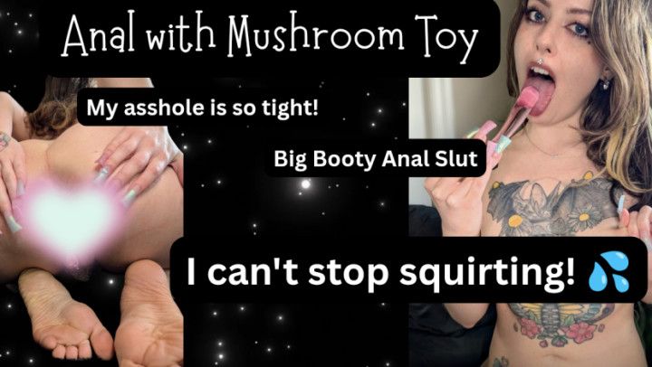 Anal with my Glass Mushroom Toy