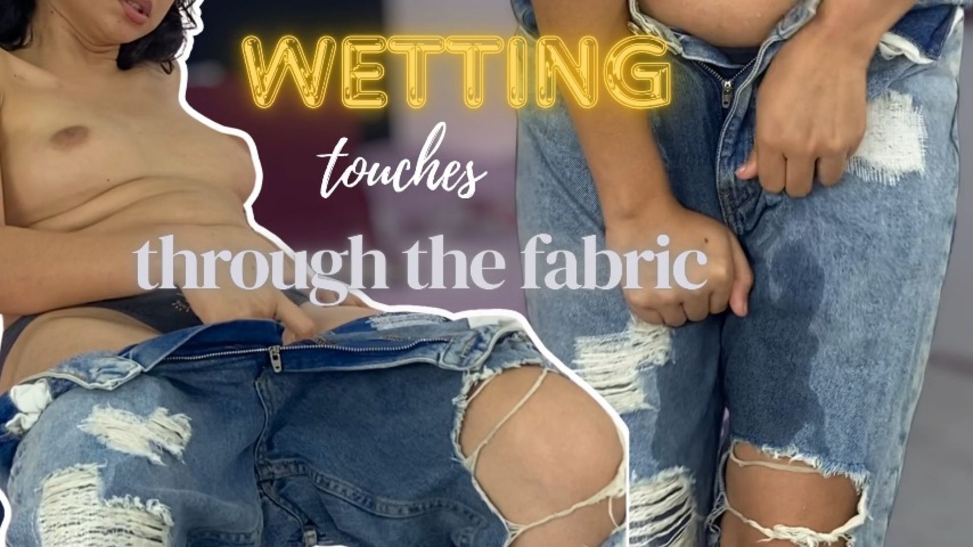 wetting touches through the fabric