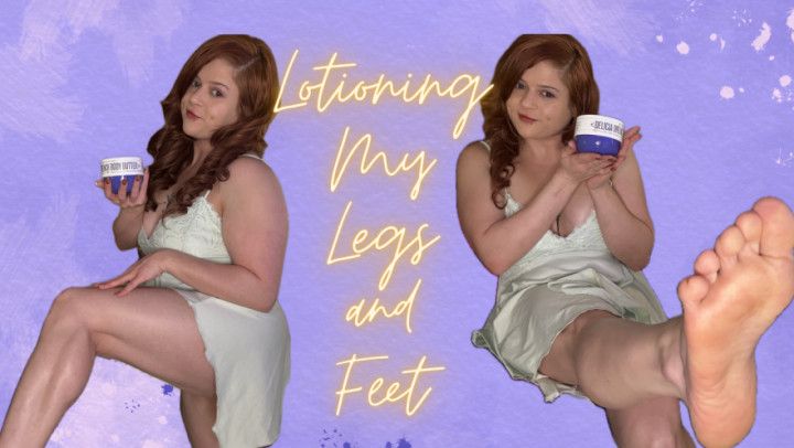 Lotioning my Legs and Feet