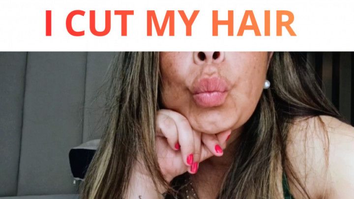 I CUT MY HAIR