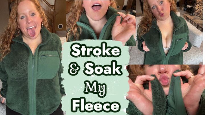 Stroke And Soak My Fleece