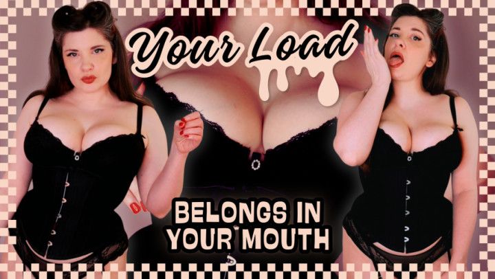 Your Load Belongs in Your Mouth CEI JOI