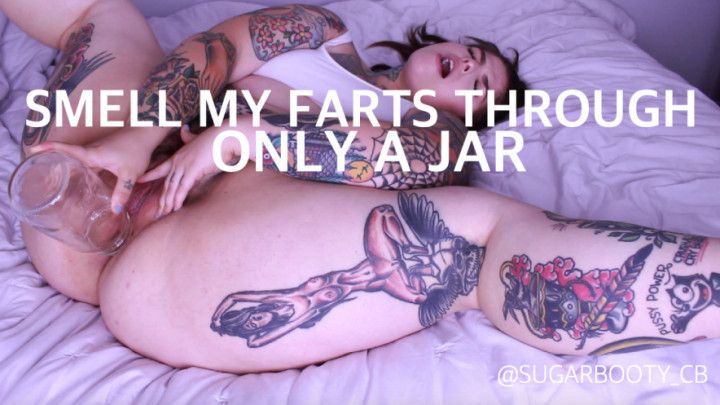 Smell my FARTS through only a JAR