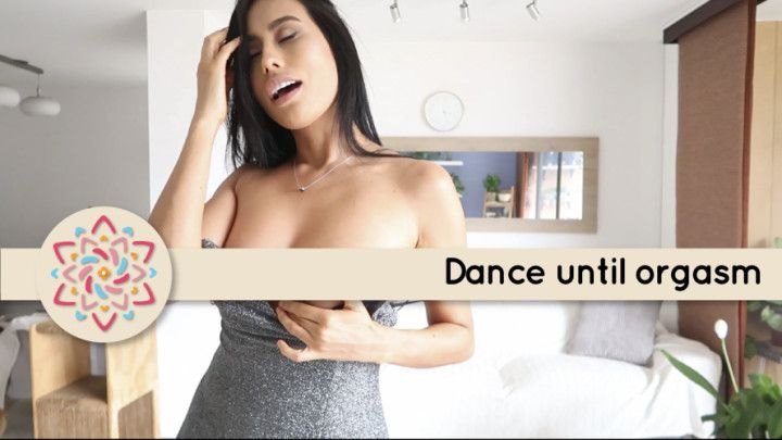 Dance until orgasm