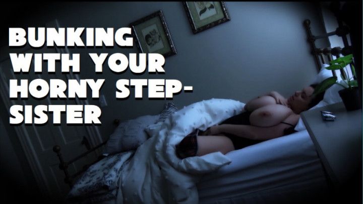 Bunking With Your Horny step-Sister