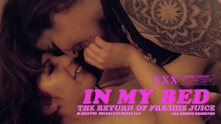 IN MY BED: The Return Of Freshie Juice