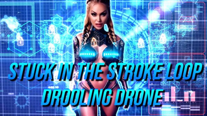 Stuck in the Stroke Loop Drooling Drone