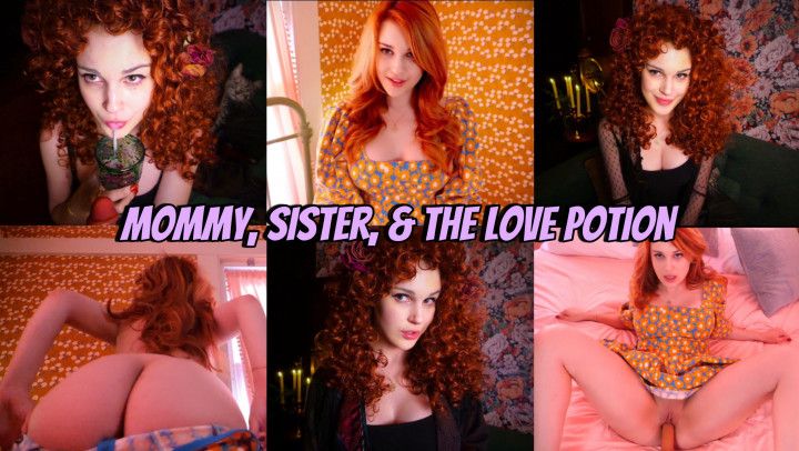 Step-Mommy, step-Sister, and the Love Potion