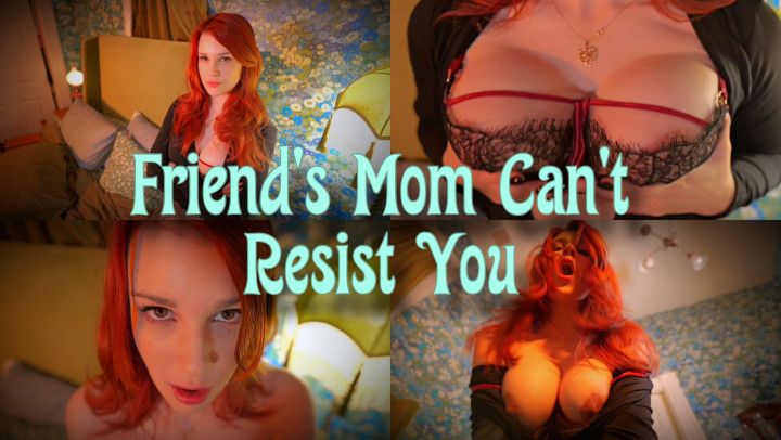 Friends step-Mom Cant Resist You