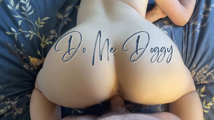 Do me doggy