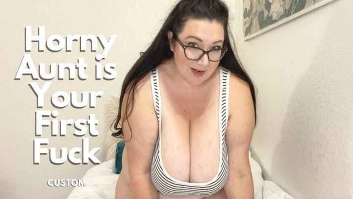 Horny BBW Aunt Is Your First Fuck
