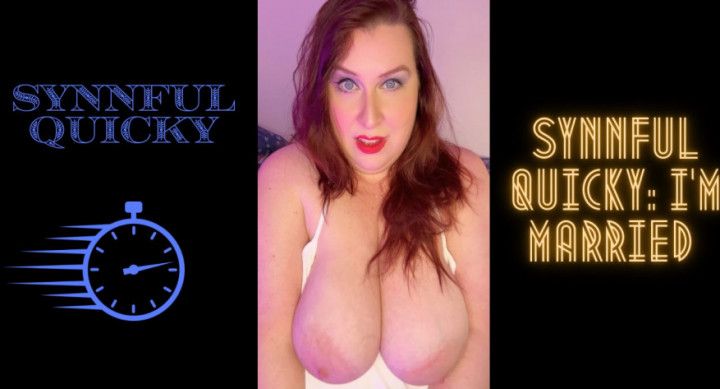 Synnful Quicky: I am Married