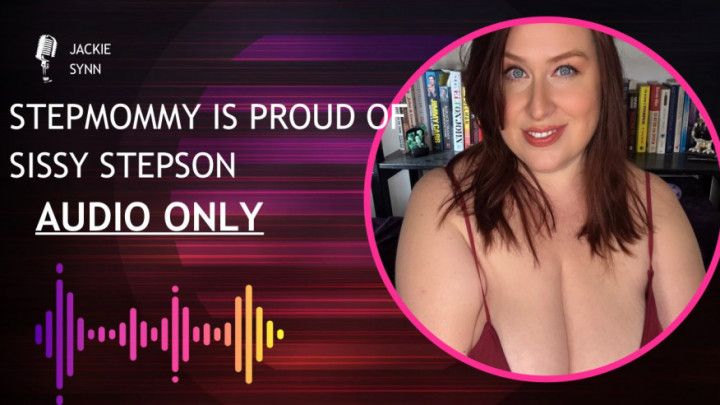 Step-Mommy is Proud of Sissy Step-Son AUDIO ONLY
