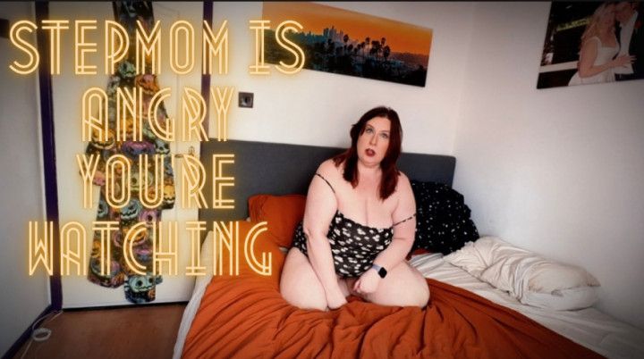 Step-Mom is Angry You Are Watching 1080p