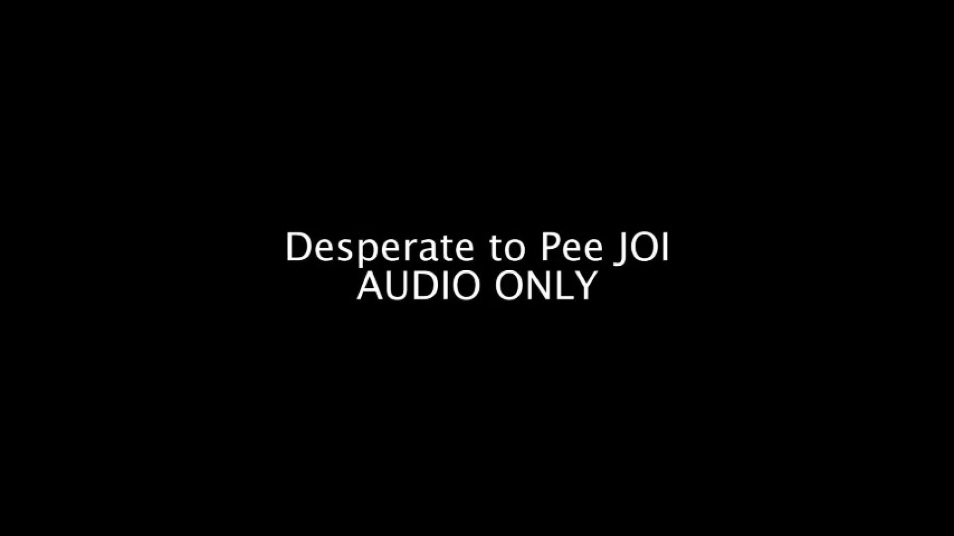 Desperate to Pee JOI AUDIO ONLY
