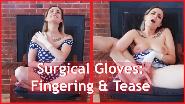 Surgical Gloves: Fingering &amp; Tease