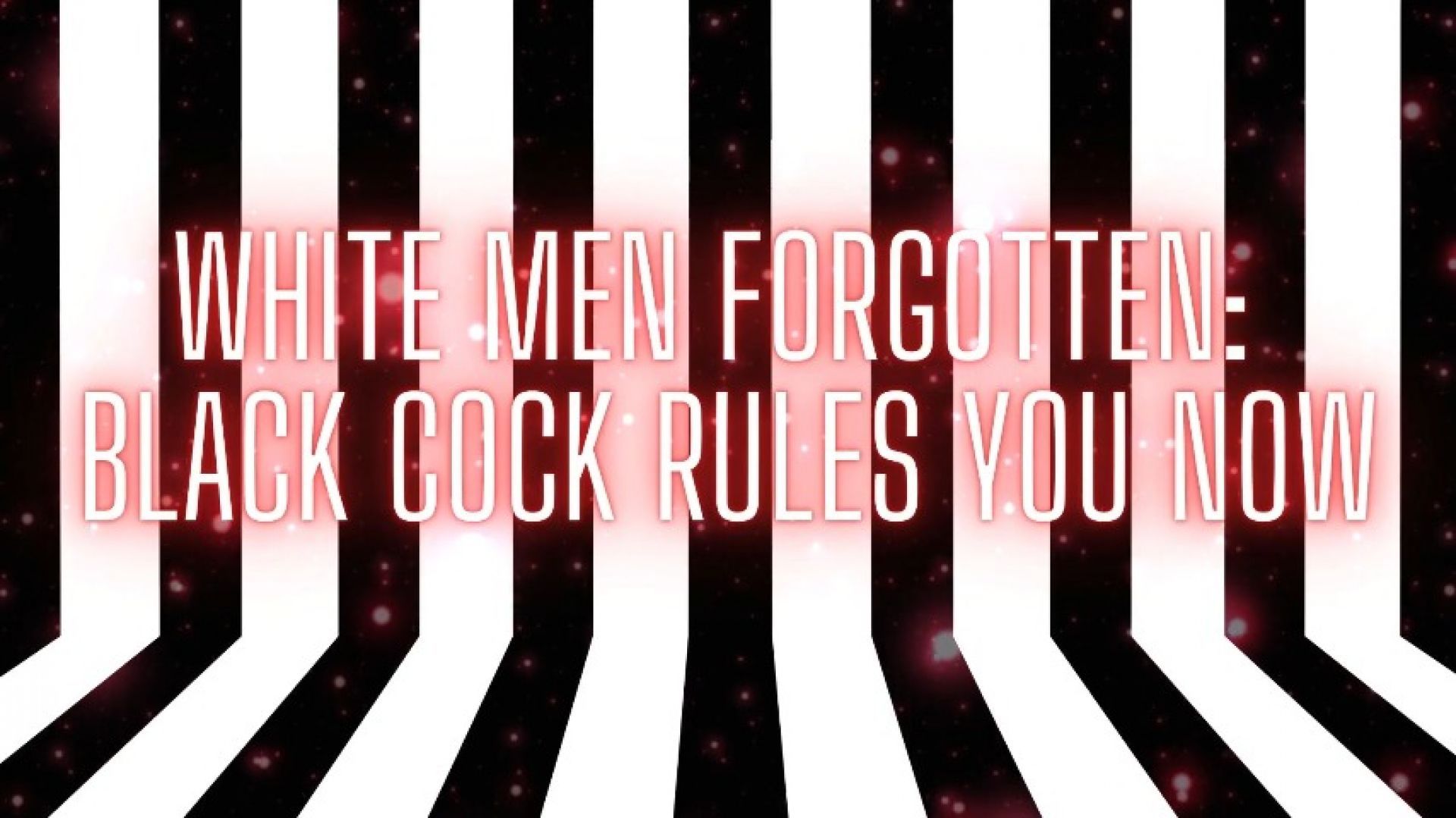 White Men Forgotten - Black Cock Rules You Now