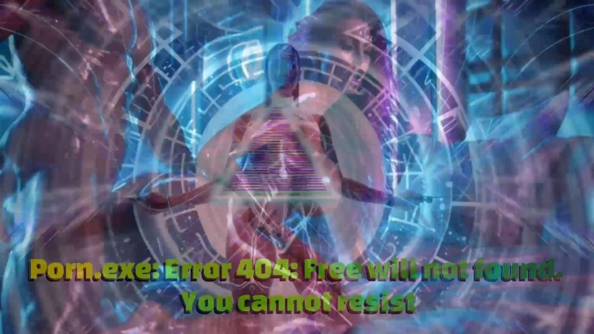 Porn exe: Error 404 - Free will not found You cannot resist