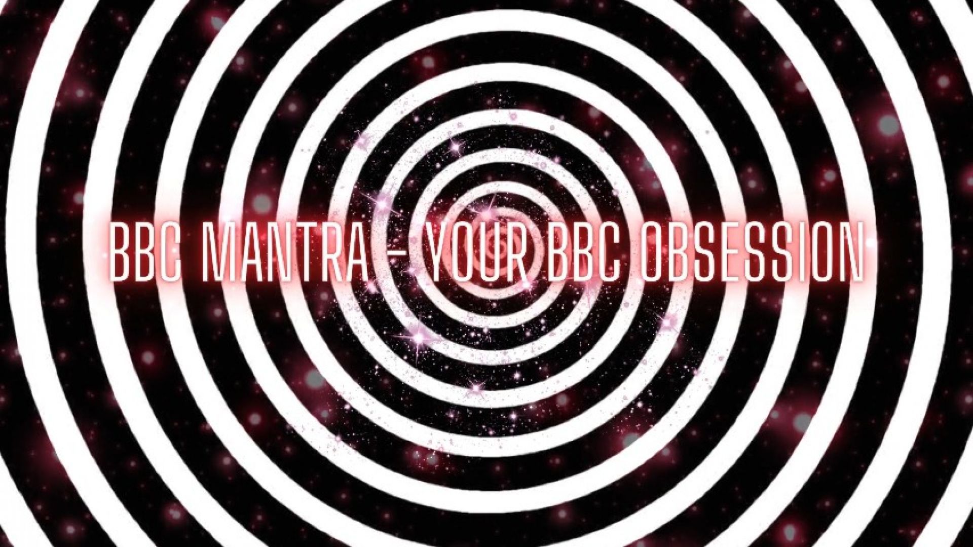 BBC Mantra - Your BBC Obsession