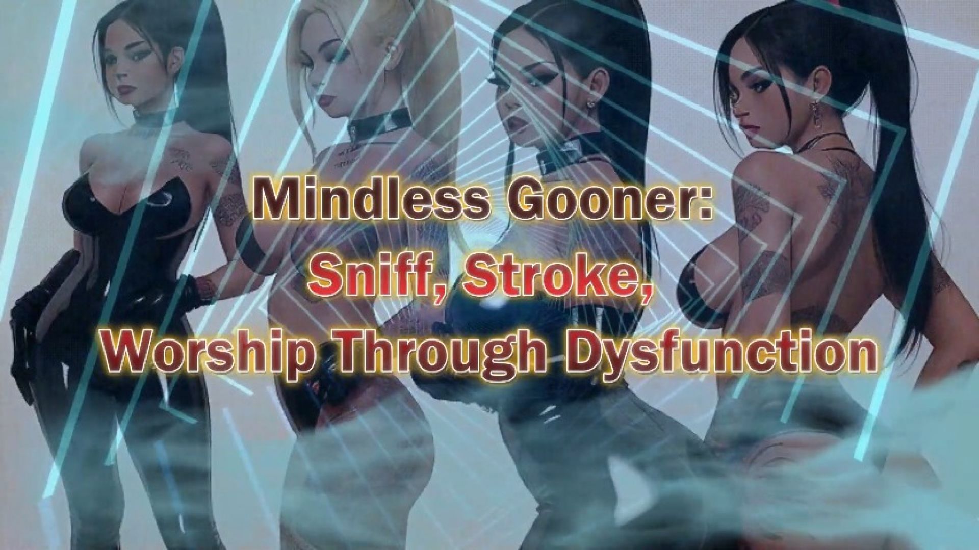 SHE:Mindless Gooner Sniff, Stroke, suck, Worship Through Dys