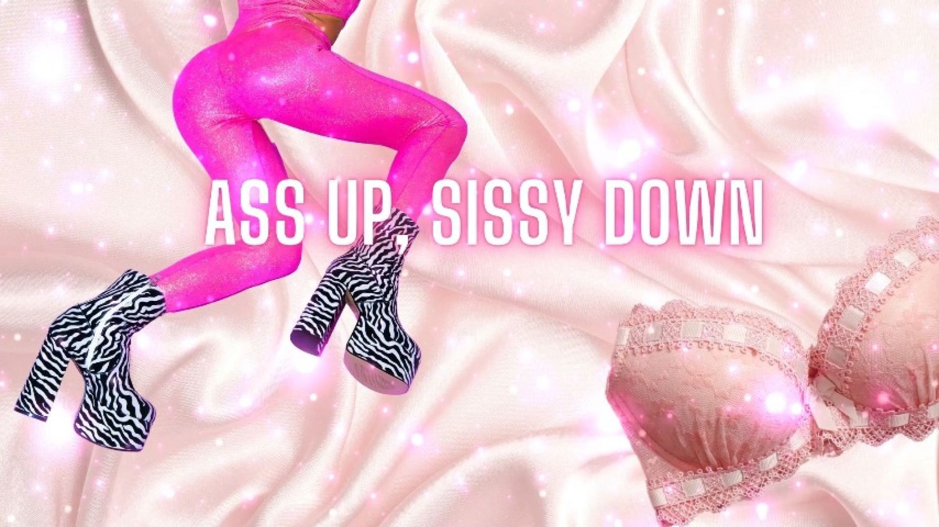 Ass Up, Sissy Down