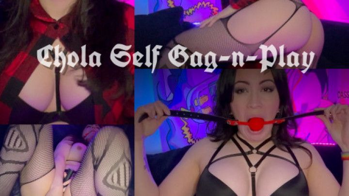 Chola Self Gag n Play
