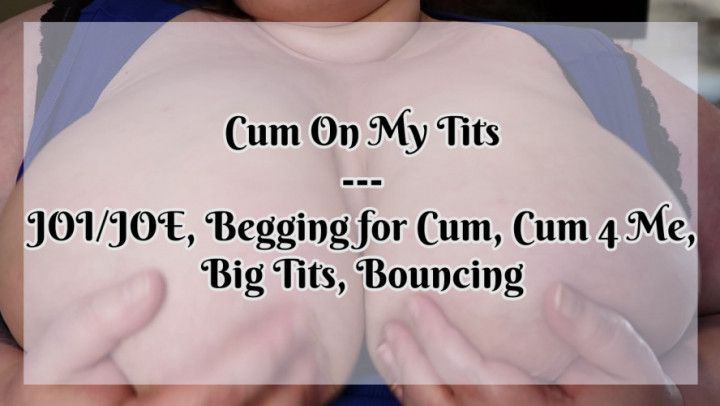 Cum On My Tits JOI JOE