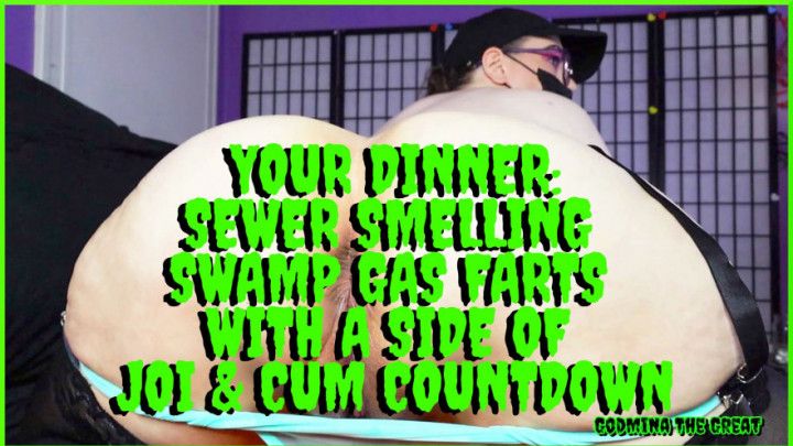 Your Dinner: Sewer Swamp Gas Farts With JOI Cum Countdown